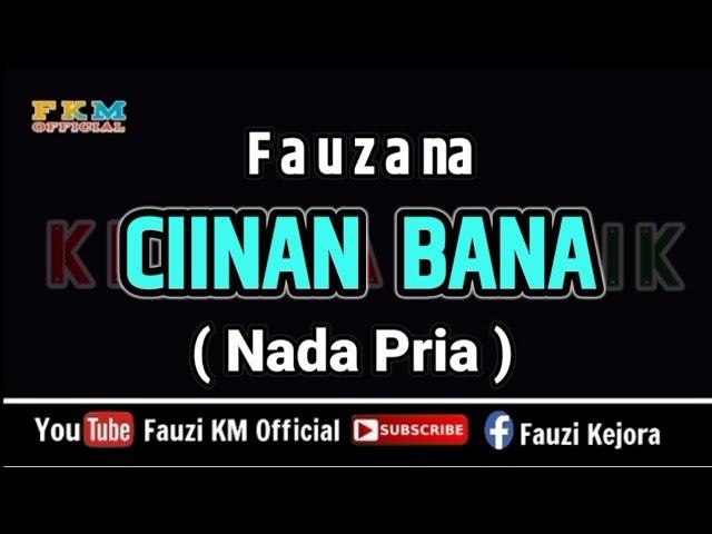 Fauzana - CIINAN BANA [ KARAOKE ] Nada  Pria / Cowok