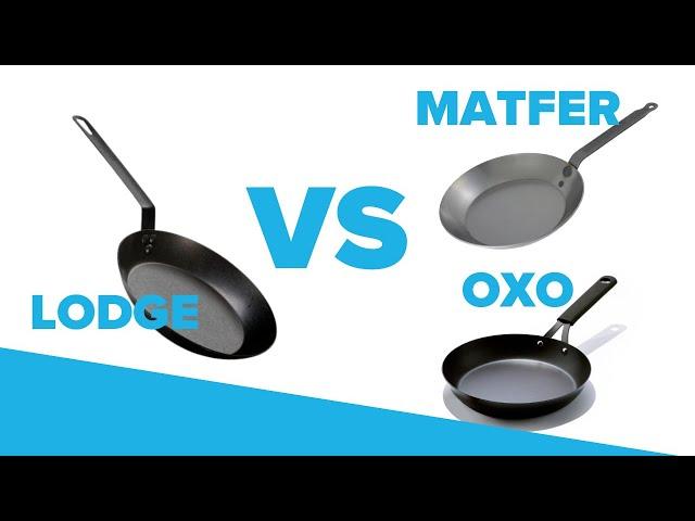 Lodge Carbon Steel VS Matfer & OXO - In depth review