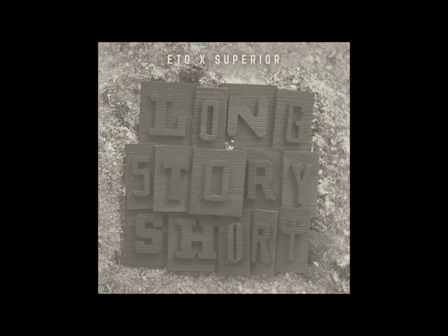 Eto & Superior - Long Story Short