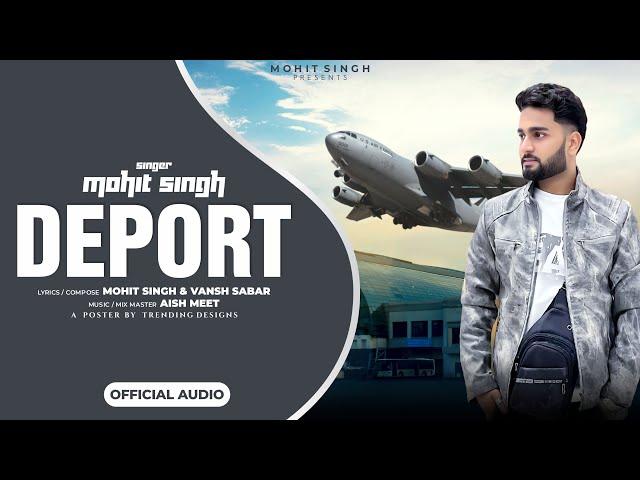 DEPORT (OFFICIAL AUDIO) MOHIT SINGH | VANSH SABAR | AISH MEET | LATEST PUNJABI SONG 2025