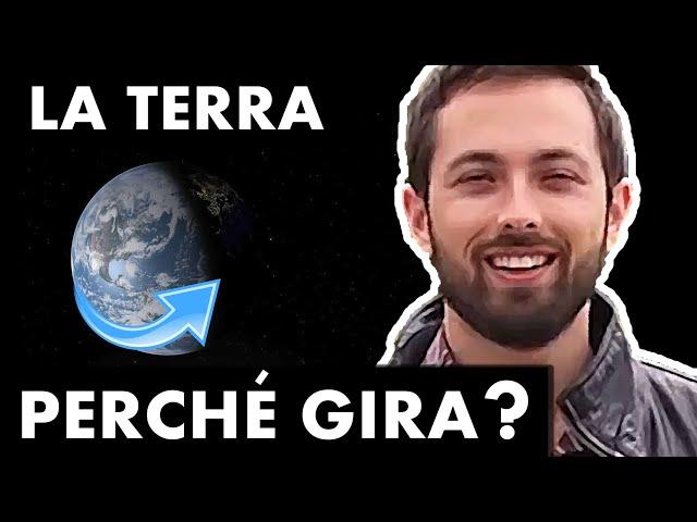 Vi siete mai chiesti PERCHE' LA TERRA GIRA?