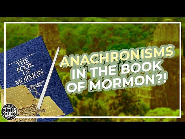 Are there anachronisms in the Book of Mormon? Ep. 62