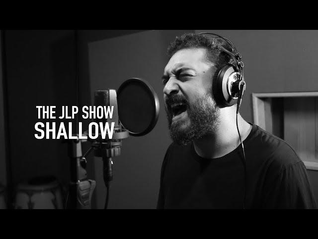 The JLP Show - Shallow (Lady Gaga Cover)