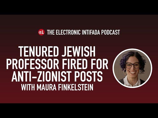 Jewish professor fired for anti-Zionist posts, with Maura Finkelstein | EI Podcast