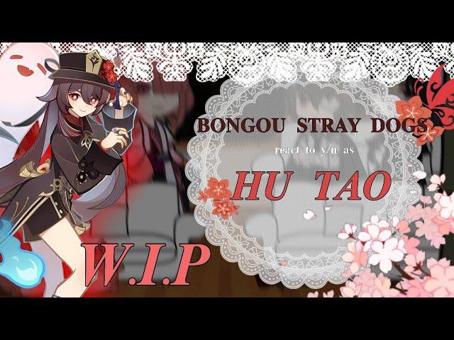 Bongou stray dogs react to y/n | as Hu Tao  | W.I.P!!} | Moon_Moon |#bsd| a bit of Dazai x f.y/n