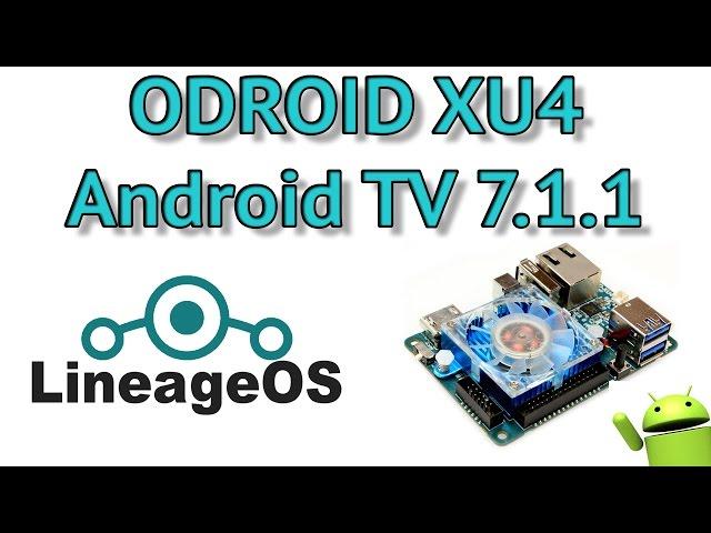 Odroid XU4 Android TV 7.1.1 LineageOS Test