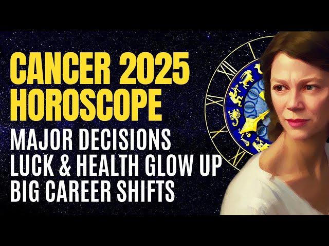 CANCER HOROSCOPE 2025 HIGHLIGHTS  FOUR MAJOR TRANSITS TO WATCH FOR IN THE YEAR AHEAD