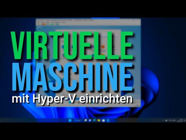 Windows 11 Virtuelle Maschine erstellen mit Hyper V ohne Zusatz-Software