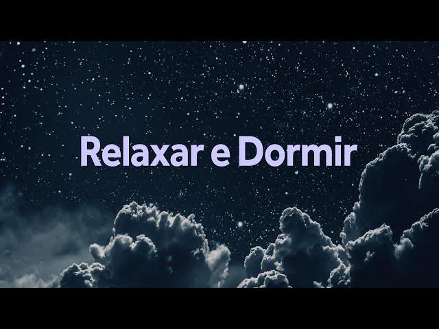 Fundo musical para Relaxar e Dormir  Som para Dormir Bem e Relaxar a Mente