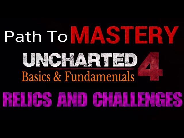 [Ultimate Tutorial/Guide]UC4 PRO Lessons - Relics And Challenges