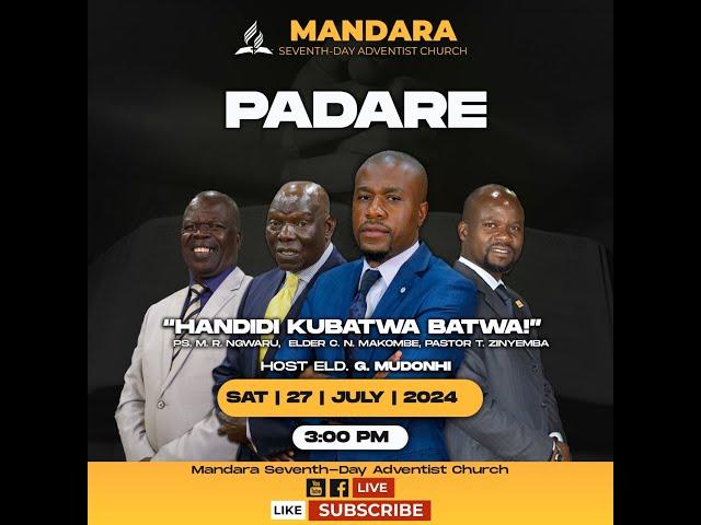 Mandara SDA Church || Padare || Title: Handidi Kubatwa-batwa || Date: 27 July 2024 || Time: 3:00pm