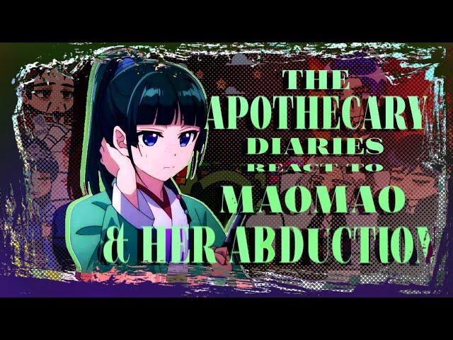 The Apothecary Diaries React to MaoMao And Her Abduction // Gacha React // The Apothecary Diaries