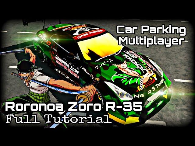 Car Parking Multiplayer | Roronoa Zoro | Skyline GTR R-35 | Full Tutorial By Aizen Virus.