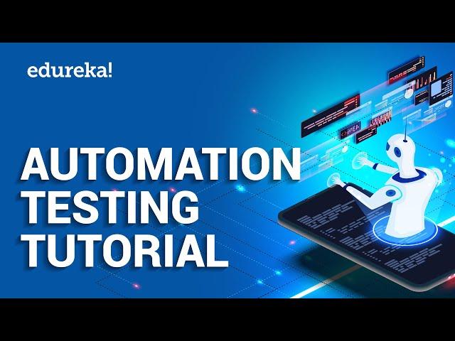 Automation Testing Tutorial for Beginners | Software Testing Certification Training | Edureka