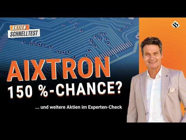 Aktien im Expertencheck: Aixtron - 150 %-Chance? / Außerdem: Amphenol und Edwards Lifesciences