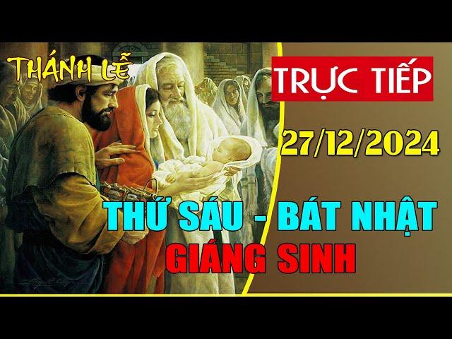 Trực tuyến Thánh Lễ hôm nay 4:00:AM Thứ Sáu ngày 27/12/2024 - Trực tiếp Thánh lễ hôm nay | TLTT