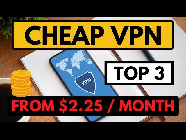 CHEAP VPN  Top 3 Best Cheap VPN Services  Reviewed & Compared