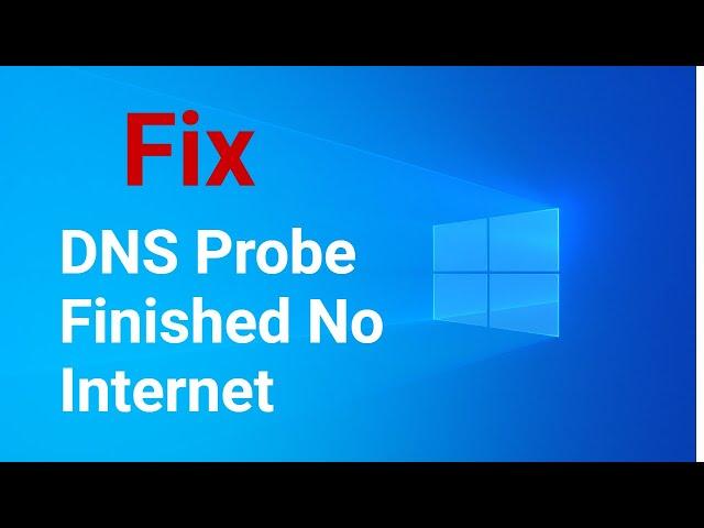 How to Fix ''DNS Probe Finished No Internet'' Error