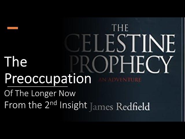 The Preoccupation of The Longer Now from The 2nd Insight of The Celestine Prophecy by James Redfield