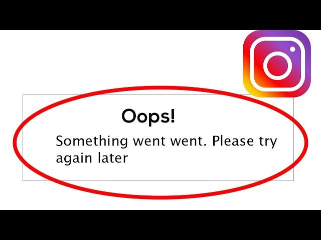 Fix Instagram - Oops Something Went Wrong. Please try again Later on Android & Ios