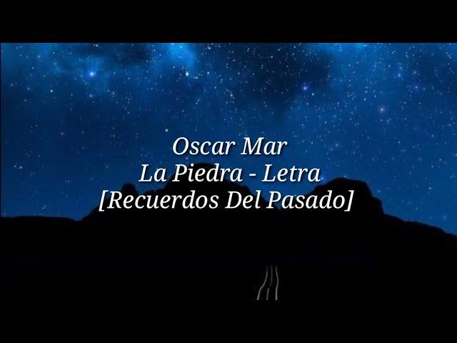 Oscar Mar - La Piedra (Letra) [Recuerdos Del Pasado] #3 ep.