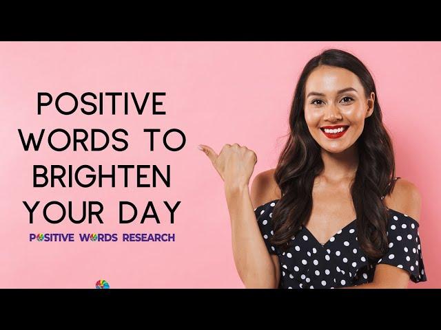 Positive Words To Brighten Your Day | Positive Words Research