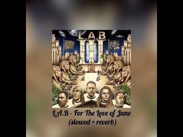 L.A.B - For The Love of Jane (slowed + reverb)