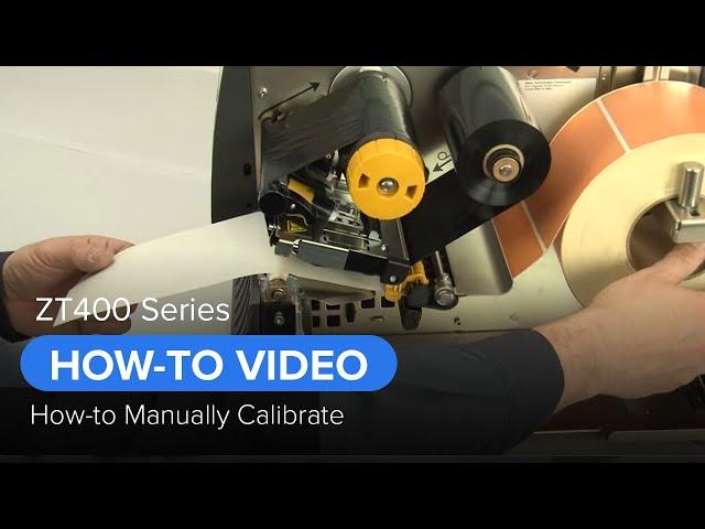 Zebra ZT400 Series: How-to Manually Calibrate