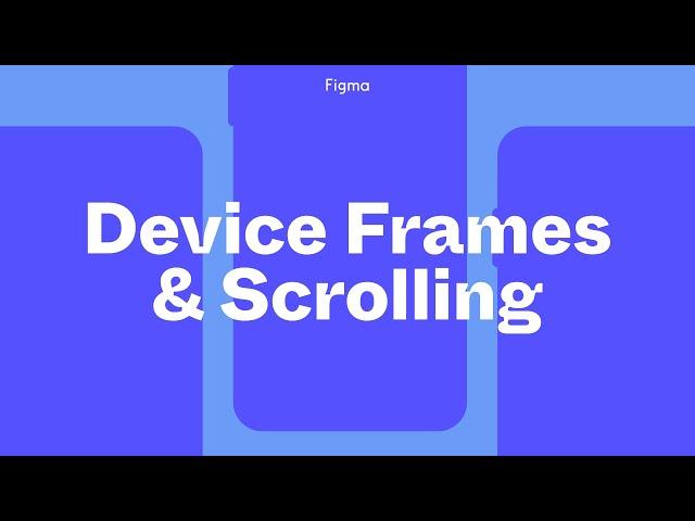 Figma Tutorial: Device Frames and Scrolling