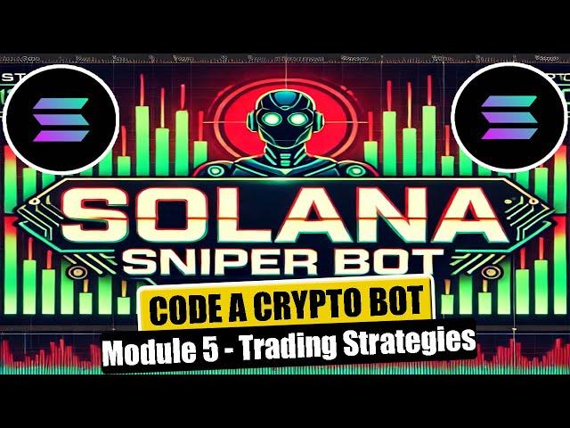 Solana Sniper Trading Bot in Python | Module 5 - Developing a Trading Strategy | Crypto Bot