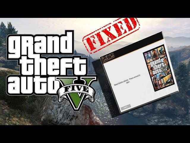 Steam failed to initialize  Please exit and try again For Grand Theft Auto V 100% Fix