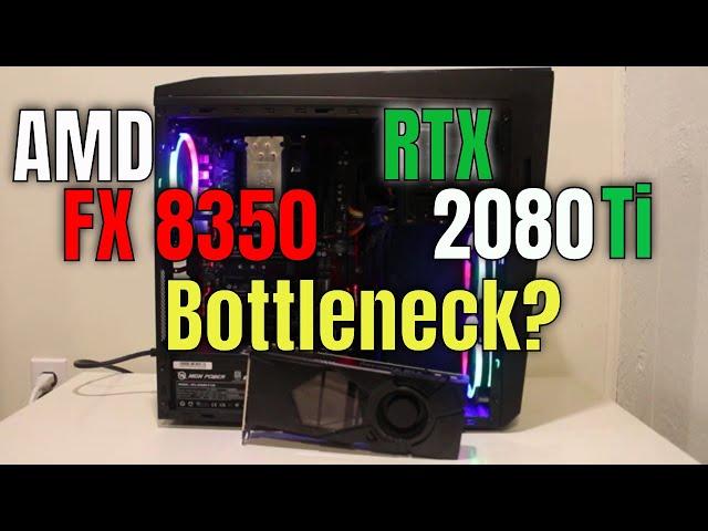 Will AMD FX 8350 Bottleneck RTX 2080 Ti (RTX 3070) in 2020? Review