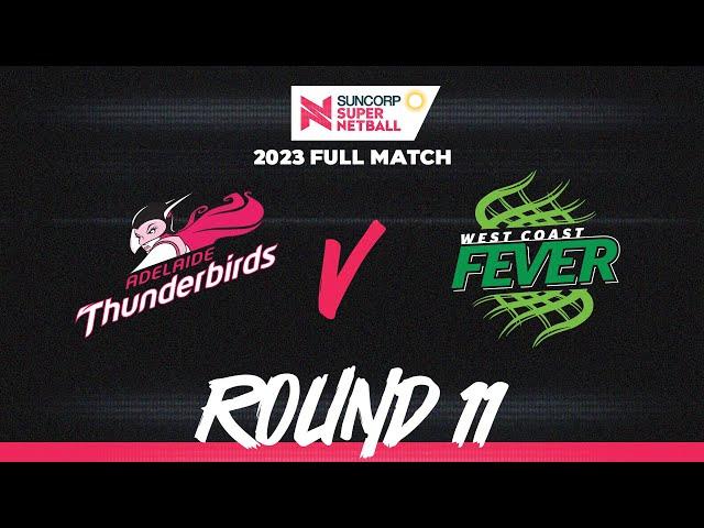 Thunderbirds v Fever | Round 11, 2023 | Full Match | Suncorp Super Netball