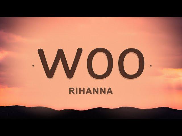 Woo - Rihanna (Lyrics) | Send for me