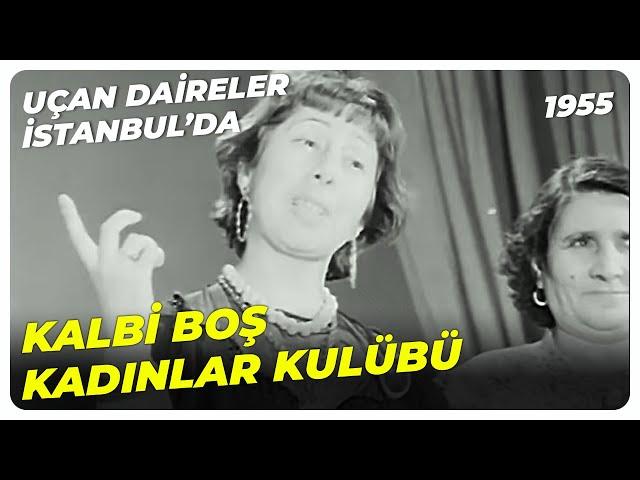 Nihayet Kulübümüze İki Erkek Geldi | Uçan Daireler İstanbul'da 1955 | Orhan Erçin Zafer Önen