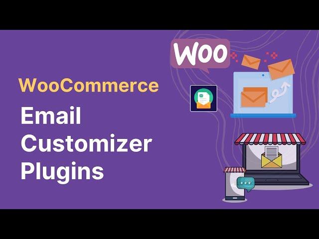 5 Top WooCommerce Email Customizer Plugins | WooCommerce Email Customizer Plugins