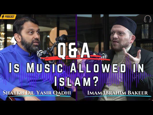 Is Music Halal? | Q&A | Shaykh Dr. Yasir Qadhi & Imam Ibrahim Bakeer