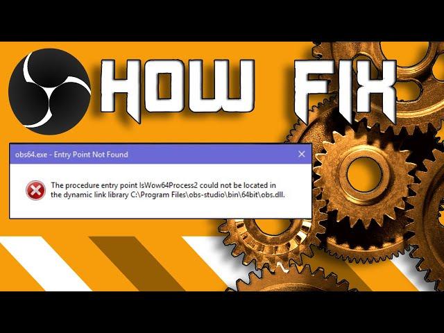 The procedure entry point IsWow64Process 2 library obs.dll (obs64.exe not found). OBS does not start