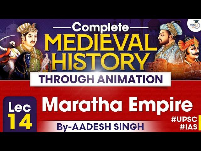 Complete Medieval History Through Animation | Lec 14 | Maratha Empire | By Aadesh | StudyIQ IAS