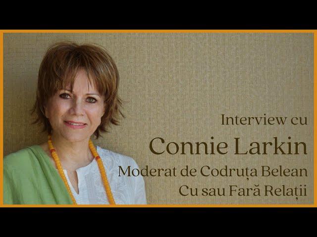 Interviu Connie Larkin & Codruta Belean - Cu sau Fara Relații