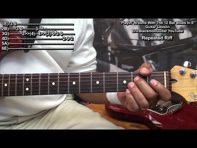 Playing Around With The 12 Bar Blues In E Guitar Lesson -@EricBlackmonGuitar Blues Guitar Lessons