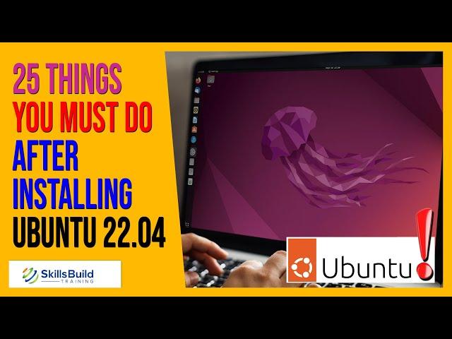  25 Things You MUST DO After Installing Ubuntu 22.04 LTS (Right Now!)