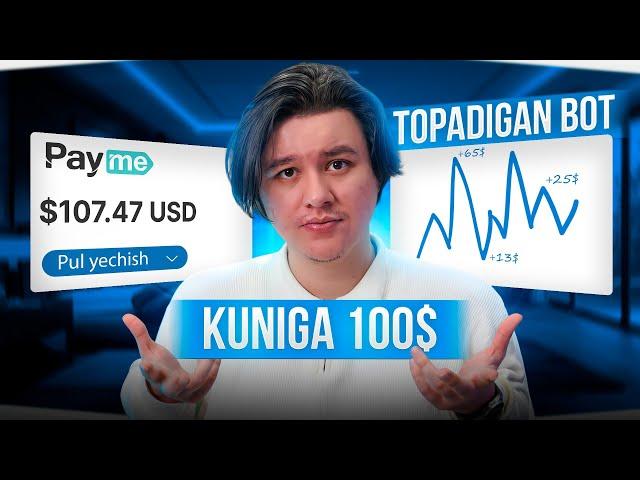 KUNIGA 100$ TOPADIGAN Treyding BOT