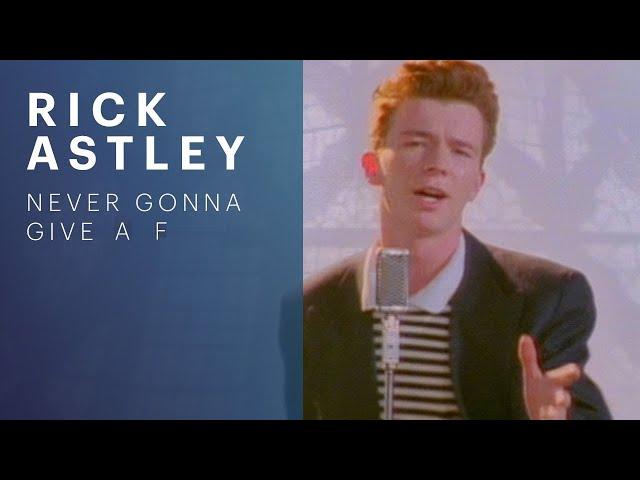 Rick Astley - IDGAF