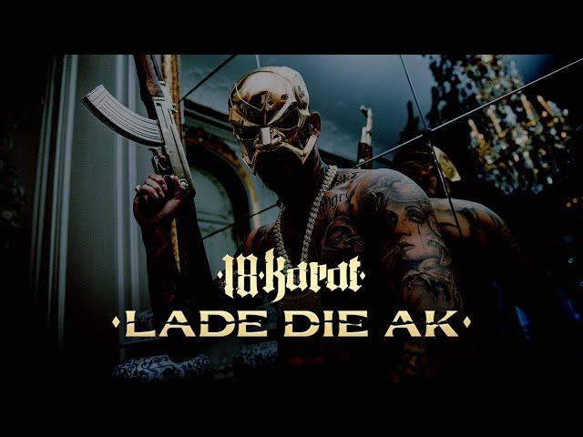 18 KARAT - LADE DIE AK [official Video] prod. by ThisisYT