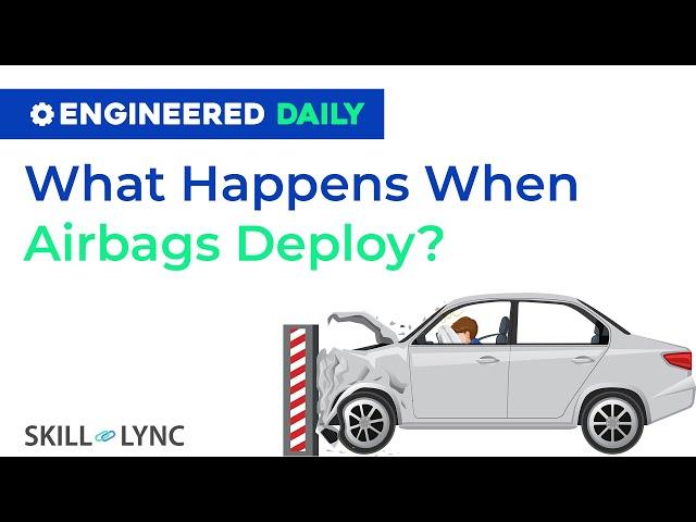 What Happens When Airbags Deploy? | Engineered Daily