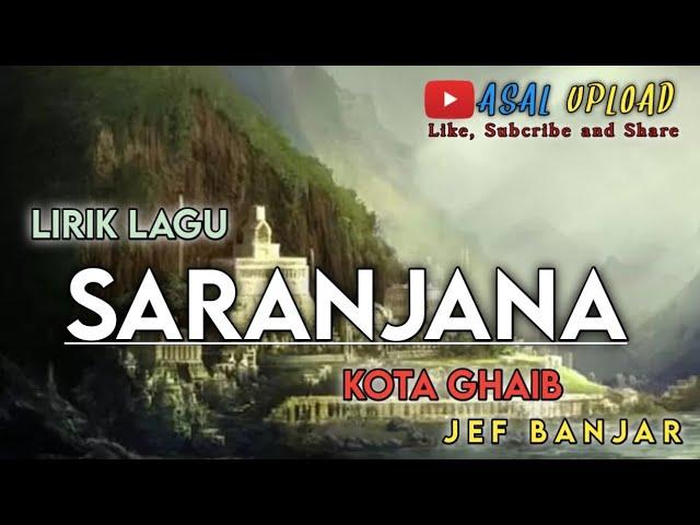 Saranjana kota ghaib - lirik Lagu - Asal Upload