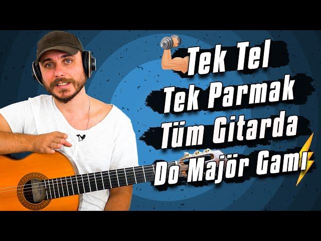 Gitar Dersi #84 ► Tek Tel Tek Parmak Tüm Gitarda Do Majör Gamı!  (İzleyin!)