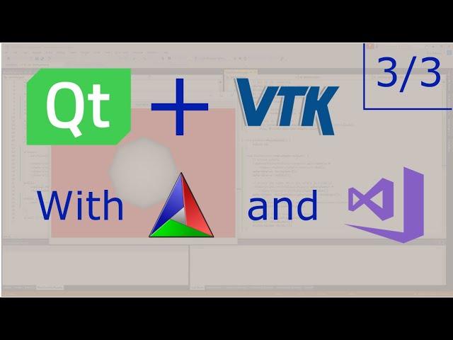 How to use VTK with Qt using CMake and Visual Studio 2017 - 3 of 3