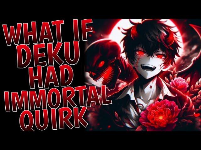 What If Deku Had Immortal Quirk